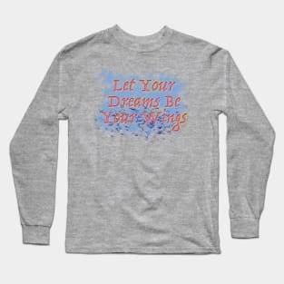 Typograhy Design - Let Your Dreams Be Your Wings Long Sleeve T-Shirt